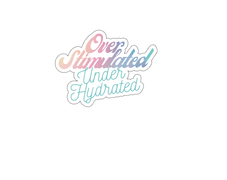 Over Stimulated