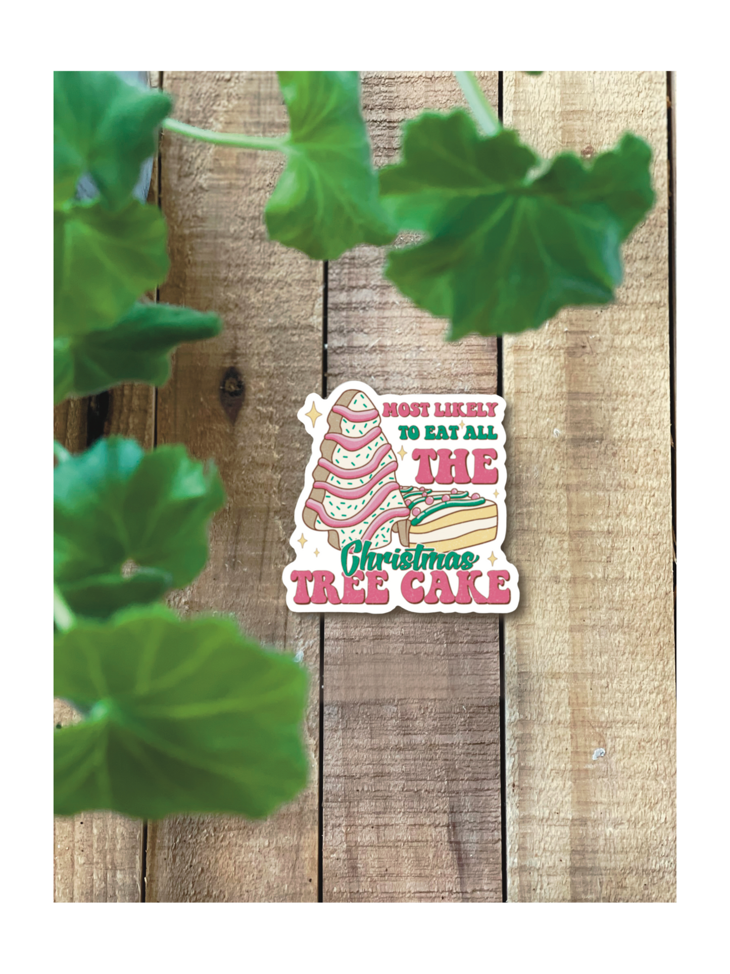 Most Likely to Eat All The Christmas Tree Cake