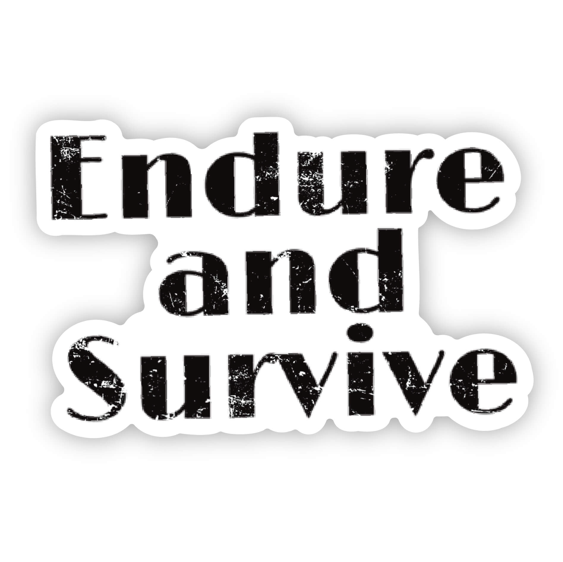 Endure and survive