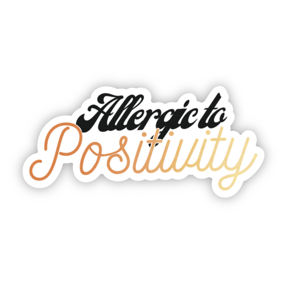Allergic to Positivity
